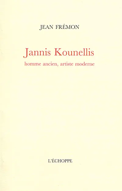 Jannis Kounellis : homme ancien, artiste moderne