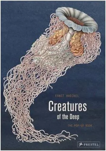 Ernst Haeckel Creatures of the Deep : The Pop-up Book