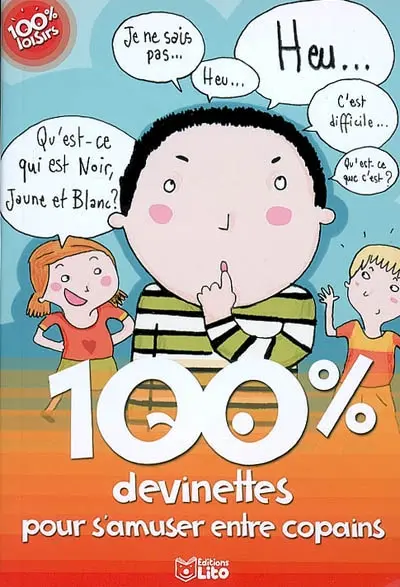 100 % devinettes, pour s'amuser entre copains