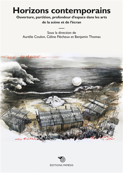 Horizons contemporains : ouverture, partition, profondeur d'espace dans les arts de la scène et de l'écran