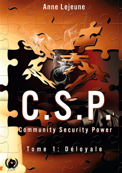 Community Sécurity Power (C.S.P.) : Tome 1 : Déloyale