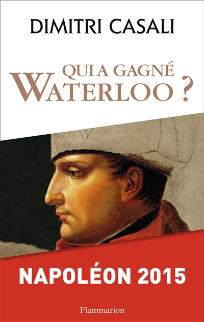 Qui a gagné Waterloo ? : Napoléon 2015