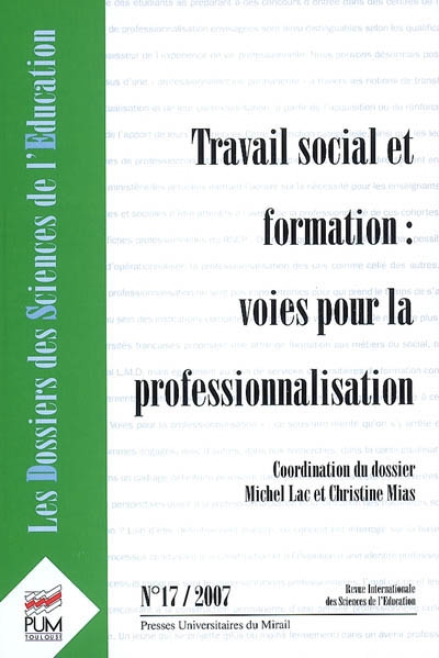 Dossiers des sciences de l'éducation (Les), n° 17. Travail social et formation : voies pour la professionnalisation