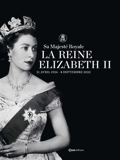 Sa majesté royale la reine Elizabeth II : 21 avril 1926-8 septembre 2022