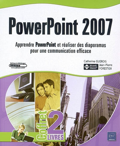 PowerPoint 2007 : apprendre PowerPoint et réaliser des diaporamas pour une communication efficace