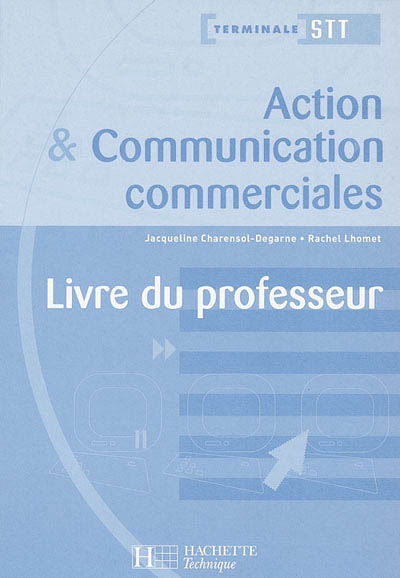 Action et communication commerciales, terminale STT ACA-ACC : livre du professeur