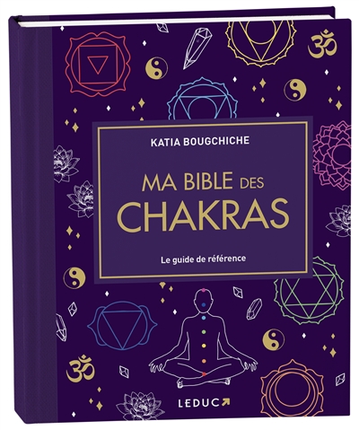 Ma bible des chakras : le guide de référence
