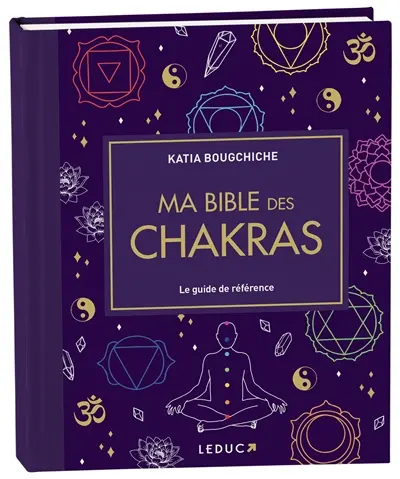 Ma bible des chakras : le guide de référence