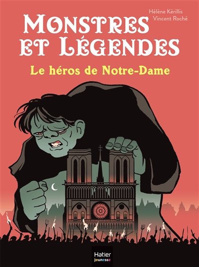 Monstres et légendes. Quasimodo, le héros de Notre-Dame de Paris