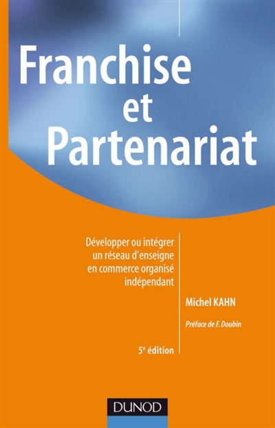 Franchise et partenariat : développer ou intégrer un réseau d'enseigne en commerce organisé indépendant