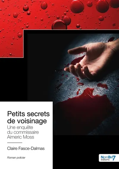 Petits secrets de voisinage : Une enquête du commissaire Aimeric Moss