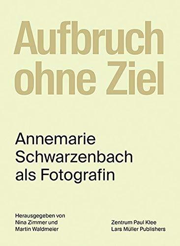 Annemarie Schwarzenbach Aufbruch ohne Ziel