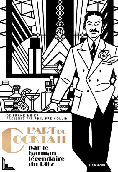 L'art du cocktail : par le barman légendaire du Ritz L'art du cocktail : par le barman légendaire du Ritz
