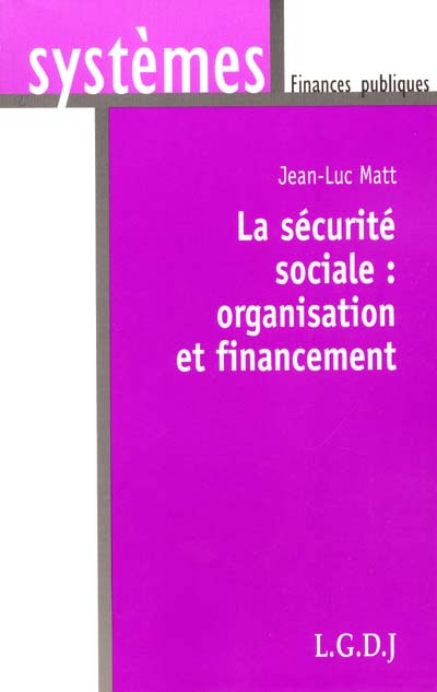 La sécurité sociale : organisation et financement