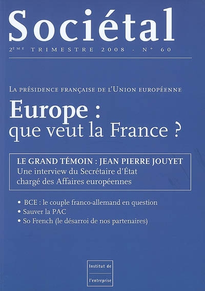 Sociétal, n° 60. La présidence française de l'Union européenne : Europe, que veut la France ?