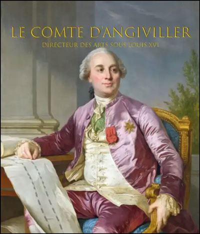 Le comte d'Angiviller : directeur des arts sous Louis XVI