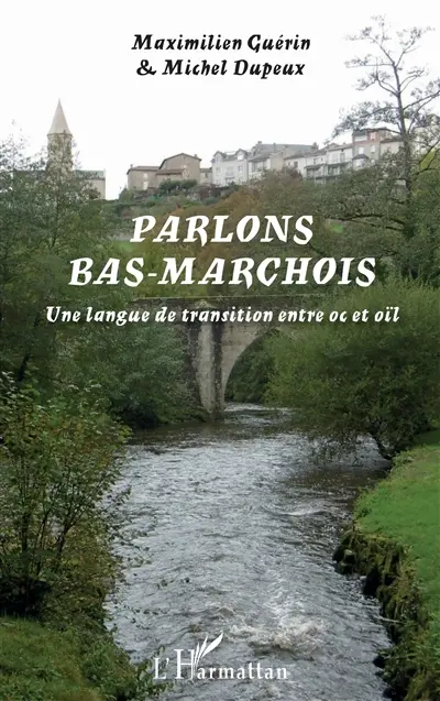 Parlons bas-marchois : une langue de transition entre oc et oïl
