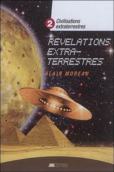 Civilisations extraterrestres. Vol. 2. Révélations extraterrestres