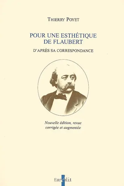 Pour une esthétique de Flaubert : d'après sa correspondance