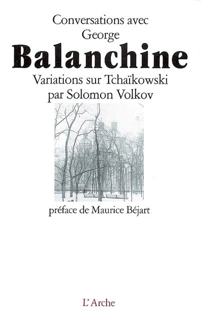 Conversations avec George Balanchine : variations sur Tchaïkowski