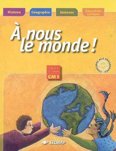 A nous le monde ! Cycle 3, 2e année CM1