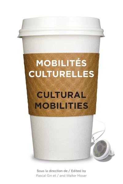 Mobilités culturelles : regards croisés Brésil-Canada = Cultural mobilities : a cross-perspective between Brazil and Canada