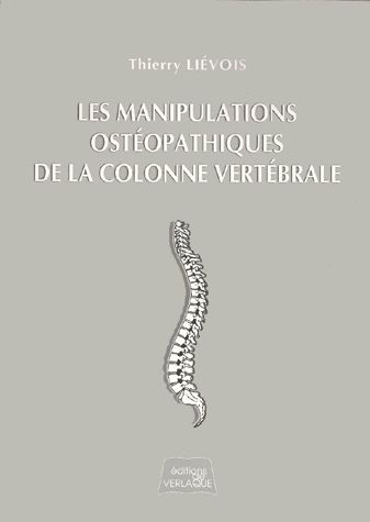 Les manipulations ostéopathiques de la colonne vertébrale : lois, tests de mobilités, corrections structurelles