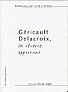 Géricault, Delacroix : la rêverie opportune