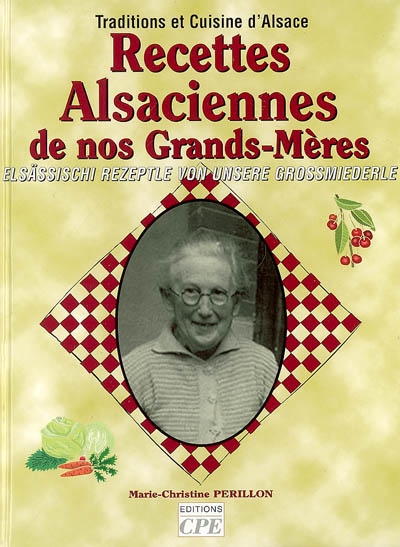 Recettes alsaciennes de nos grands-mères : traditions et cuisine d'Alsace