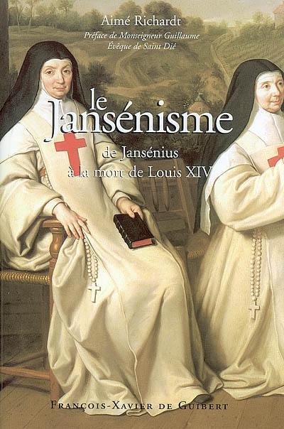 Le jansénisme : de Jansénius à la mort de Louis XIV