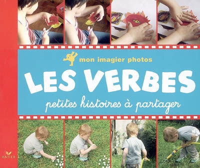 Mon imagier photos : les verbes : petites histoires à partager