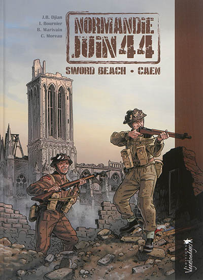 Normandie, juin 44. Vol. 4. Sword Beach/Caen