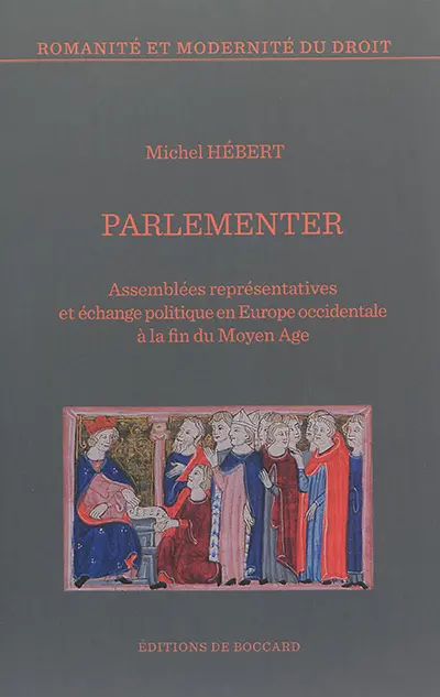 Parlementer : assemblées représentatives et échange politique en Europe occidentale à la fin du Moyen Age
