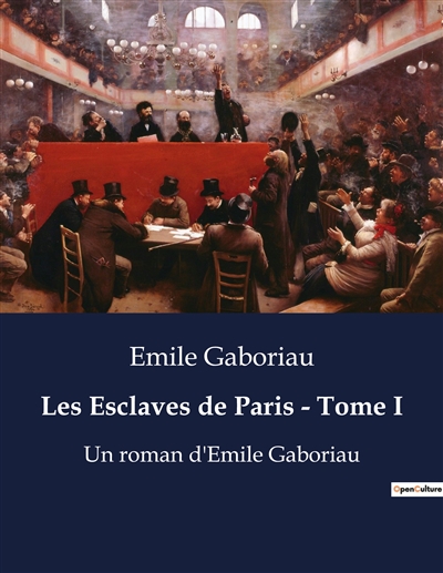 Les Esclaves de Paris : Tome I : Un roman d'Emile Gaboriau