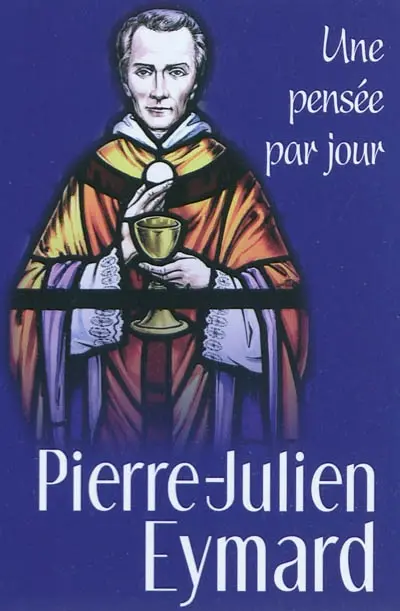 Pierre-Julien Eymard : une pensée par jour