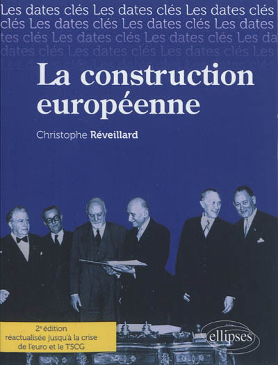 La construction européenne : histoire, institutions, traités, politiques communes, Union économique et monétaire, élargissements, perspectives