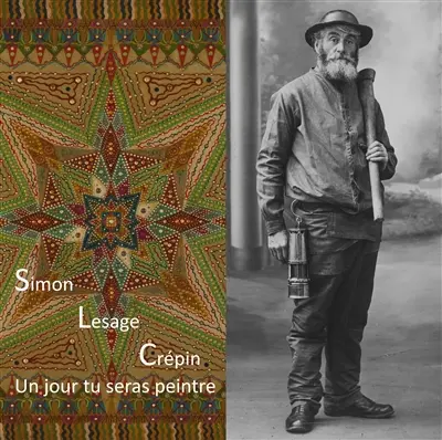 Lesage, Simon, Crépin : peintres, spirites & guérisseurs