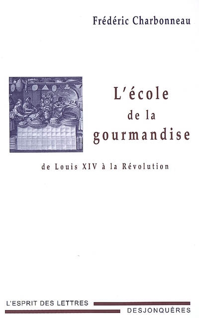 L'école de la gourmandise : de Louis XIV à la Révolution