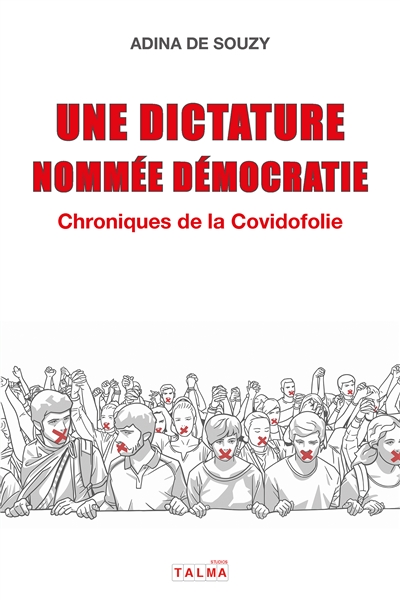 Une dictature nommée démocratie : Chroniques de la Covidofolie