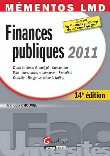 Finances publiques 2011 : cadre juridique du budget, conception, vote, ressources et dépenses, exécution, contrôle, budget social de la nation