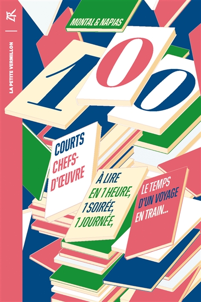 100 courts chefs-d'oeuvre : à lire en une heure, une soirée, une journée, le temps d'un voyage en train...