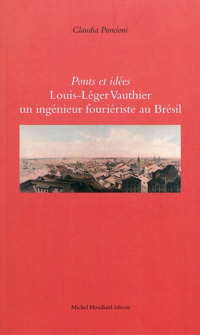 Ponts et idées : Louis-Léger Vauthier, un ingénieur fouriériste au Brésil : Pernambouc (1840-1846...)