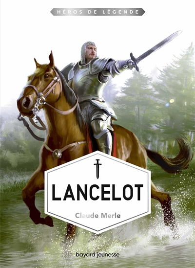Héros de légende. Vol. 7. Lancelot