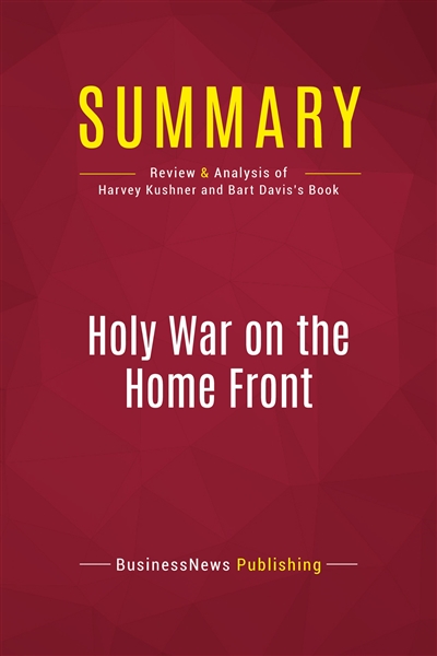 Summary : Holy War on the Home Front : Review and Analysis of Harvey Kushner and Bart Davis's Book