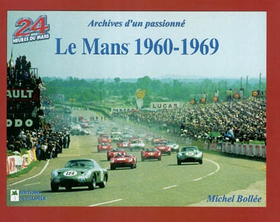 Le Mans 1960-1969 : archives d'un passionné
