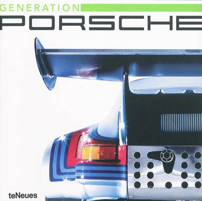 Génération Porsche : ein Album voller Geschwindigkeit, an album of livong history,une histoire vivante, racontée en image