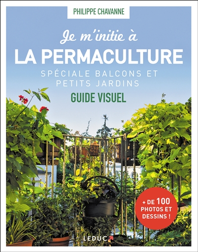 Je m'initie à la permaculture : spéciale balcons et petits jardins : guide visuel