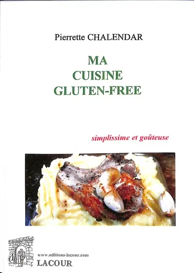 Ma cuisine gluten-free : simplissime et goûteuse