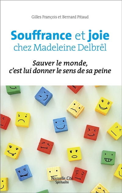 Joie et souffrance chez Madeleine Delbrêl : sauver le monde, c'est lui donner le sens de sa peine