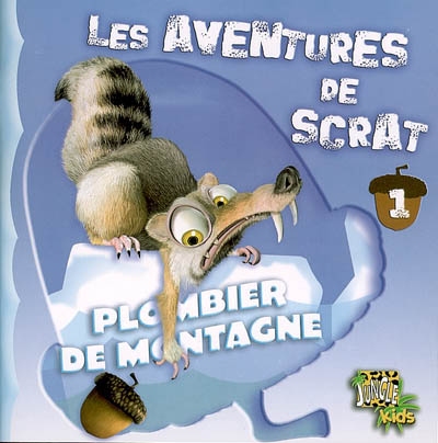 Les aventures de Scrat. Vol. 1. Plombier de montagne